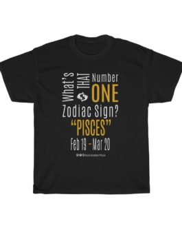 What’s That Number One Zodiac Sign? Pisces | Black Premium Unisex T-Shirt | Gold Print | 2022 Collection