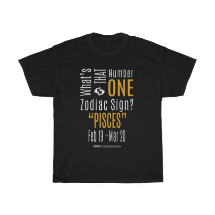 What's That Number One Zodiac Sign? Pisces | Black Premium Unisex T-Shirt | Gold Print | 2022 Collection