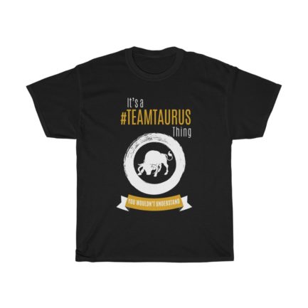 It's A Team Taurus Thing! | Black Premium Unisex T-Shirt | Gold Print | 2022 Collection