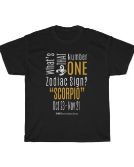 What’s That Number One Zodiac Sign? Scorpio | Black Premium Unisex T-Shirt | Gold Print | 2022 Collection