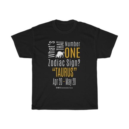 What's That Number One Zodiac Sign? Taurus | Black Premium Unisex T-Shirt | Gold Print | 2022 Collection