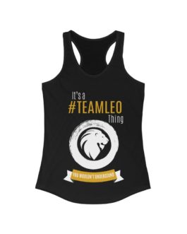 It’s A Team Leo Thing | Black Women’s Racerback Tank Top | Gold Print | 2022 Collection