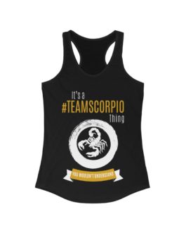 It’s A Team Scorpio Thing | Black Women’s Racerback Tank Top | Gold Print | 2022 Collection