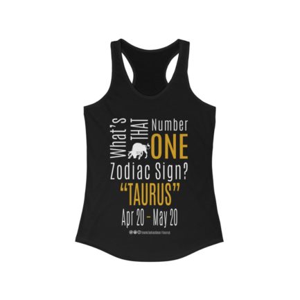 What's That Number One Zodiac Sign? Taurus | Black Women's Racerback Tank Top | Gold Print | 2022 Collection