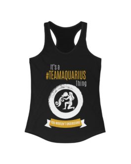 It’s A Team Aquarius Thing | Black Women’s Racerback Tank Top | Gold Print | 2022 Collection