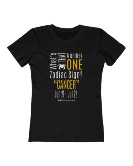 What’s That Number One Zodiac Sign? Cancer | Black Premium Women’s T-Shirt | Gold Print | 2022 Collection