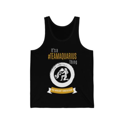 It's A Team Aquarius Thing! | Black Premium Unisex Jersey Tank Top | Gold Print | 2022 Collection