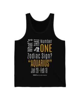 What’s That Number One Zodiac Sign? Aquarius | Black Premium Unisex Jersey Tank Top | Gold Print | 2022 Collection