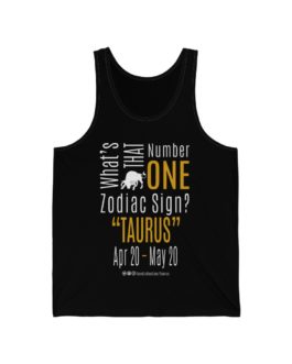 What’s That Number One Zodiac Sign? Taurus | Black Premium Unisex Jersey Tank Top | Gold Print | 2022 Collection