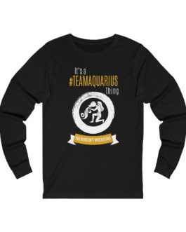 It’s A Team Aquarius Thing! | Black Premium Unisex Jersey Long Sleeve Tee | Gold Print | 2022 Collection