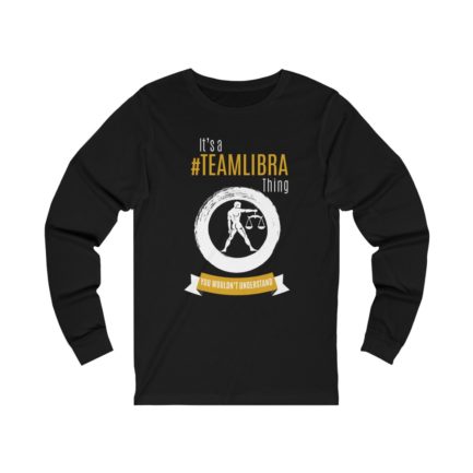 It's A Team Libra Thing! | Black Premium Unisex Jersey Long Sleeve Tee | Gold Print | 2022 Collection