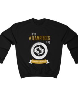 It’s A Team Pisces Thing | Black Premium Unisex Heavy Blend™ Sweatshirt | Gold Print | 2022 Collection