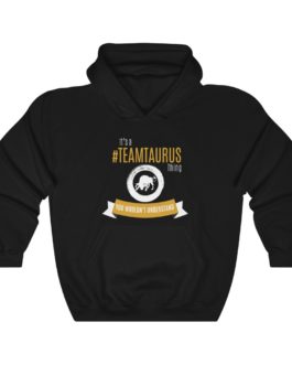 It’s A Team Taurus Thing! | Black Premium Unisex Heavy Blend™ Hooded Sweatshirt | Gold Print | 2022 Collection