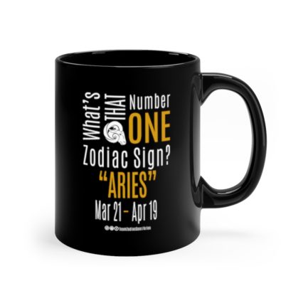 What's That Number One Zodiac Sign - Aries | Black 11 oz. Drinking Mug | Gold Print | 2022 Collection