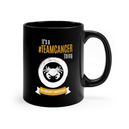 It's A Team Cancer Thing | Black 11 oz. Drinking Mug | Gold Print | 2022 Collection