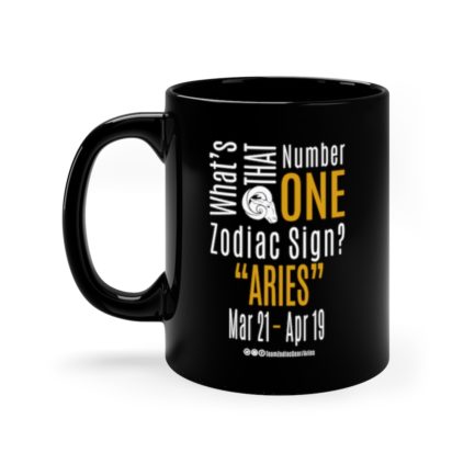 What's That Number One Zodiac Sign - Aries | Black 11 oz. Drinking Mug | Gold Print | 2022 Collection - Image 3