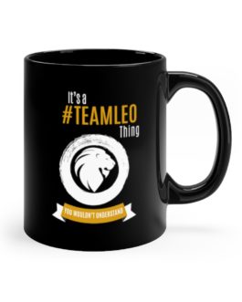 It’s A Team Leo Thing | Black 11 oz. Drinking Mug | Gold Print | 2022 Collection