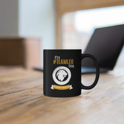 It's A Team Leo Thing | Black 11 oz. Drinking Mug | Gold Print | 2022 Collection - Image 5