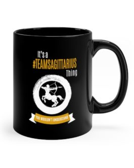 It’s A Team Sagittarius Thing | Black 11 oz. Drinking Mug | Gold Print | 2022 Collection