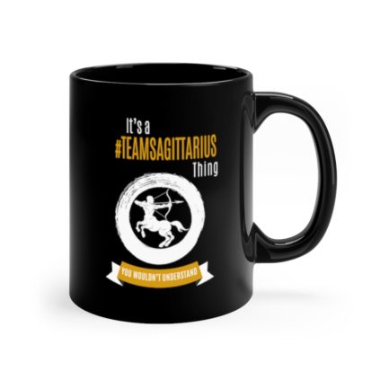 It's A Team Sagittarius Thing | Black 11 oz. Drinking Mug | Gold Print | 2022 Collection