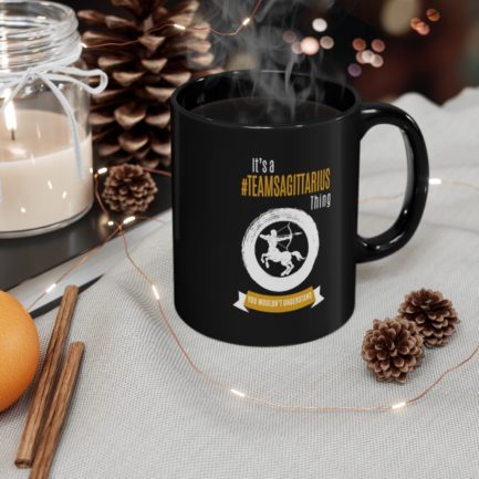 It's A Team Sagittarius Thing | Black 11 oz. Drinking Mug | Gold Print | 2022 Collection - Image 3