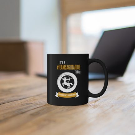 It's A Team Sagittarius Thing | Black 11 oz. Drinking Mug | Gold Print | 2022 Collection - Image 5