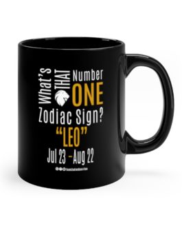 What’s That Number One Zodiac Sign – Leo | Black 11 oz. Drinking Mug | Gold Print | 2022 Collection