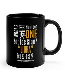 What’s That Number One Zodiac Sign – Libra | Black 11 oz. Drinking Mug | Gold Print | 2022 Collection