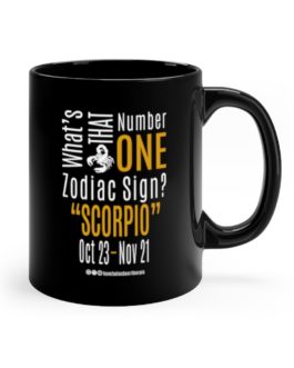 What’s That Number One Zodiac Sign – Scorpio | Black 11 oz. Drinking Mug | Gold Print | 2022 Collection