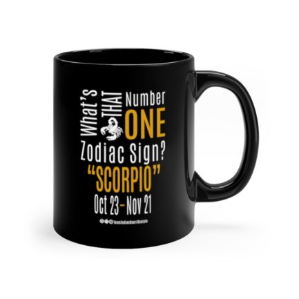 What's That Number One Zodiac Sign - Scorpio | Black 11 oz. Drinking Mug | Gold Print | 2022 Collection