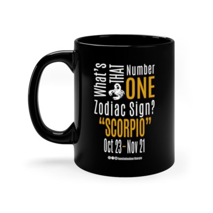 What's That Number One Zodiac Sign - Scorpio | Black 11 oz. Drinking Mug | Gold Print | 2022 Collection - Image 3