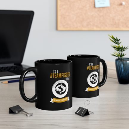It's A Team Pisces Thing | Black 11 oz. Drinking Mug | Gold Print | 2022 Collection - Image 4