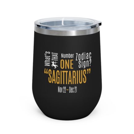 What's That Number One Zodiac Sign - Sagittarius | Black 12 oz Insulated Wine Tumbler | Gold Print | 2022 Collection