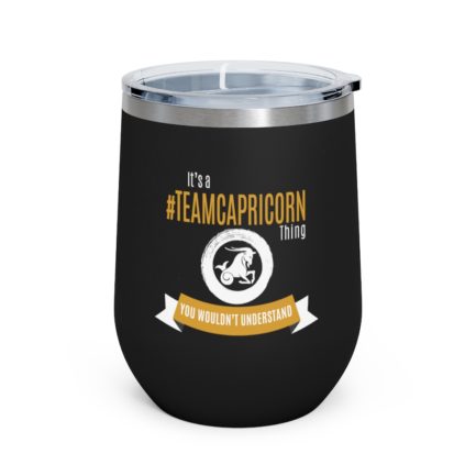 It's A Team Capricorn Thing | Black 12 oz Insulated Wine Tumbler | Gold Print | 2022 Collection