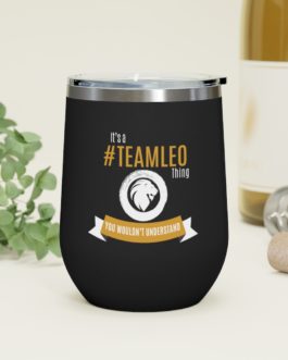 It’s A Team Leo Thing | Black 12 oz Insulated Wine Tumbler | Gold Print | 2022 Collection