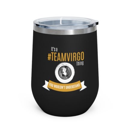 It's A Team Virgo Thing | Black 12 oz Insulated Wine Tumbler | Gold Print | 2022 Collection