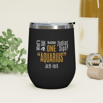 What's That Number One Zodiac Sign - Aquarius | Black 12 oz Insulated Wine Tumbler | Gold Print | 2022 Collection - Image 4