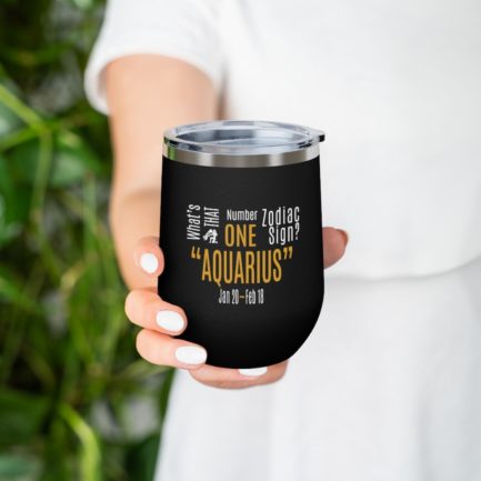 What's That Number One Zodiac Sign - Aquarius | Black 12 oz Insulated Wine Tumbler | Gold Print | 2022 Collection - Image 6