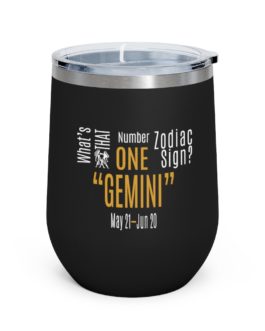 What’s That Number One Zodiac Sign – Gemini | Black 12 oz Insulated Wine Tumbler | Gold Print | 2022 Collection