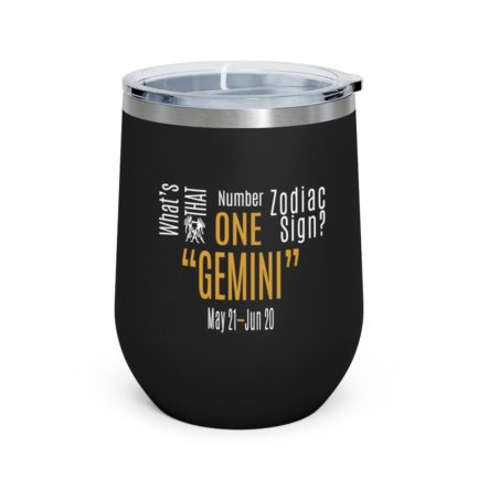 What's That Number One Zodiac Sign - Gemini | Black 12 oz Insulated Wine Tumbler | Gold Print | 2022 Collection