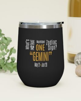 What’s That Number One Zodiac Sign – Gemini | Black 12 oz Insulated Wine Tumbler | Gold Print | 2022 Collection