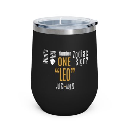 What's That Number One Zodiac Sign - Leo | Black 12 oz Insulated Wine Tumbler | Gold Print | 2022 Collection