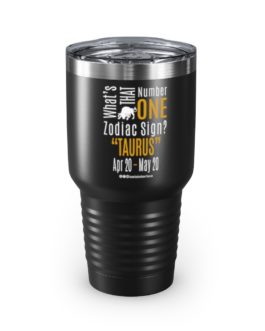 What’s That Number One Zodiac Sign? Taurus | Black 30 oz. Insulated Tumbler | Gold Print | 2022 Collection