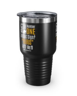 What’s That Number One Zodiac Sign? Taurus | Black 30 oz. Insulated Tumbler | Gold Print | 2022 Collection