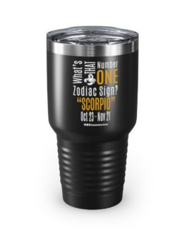 What’s That Number One Zodiac Sign? Scorpio | Black 30 oz. Insulated Tumbler | Gold Print | 2022 Collection