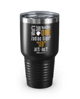 What’s That Number One Zodiac Sign? Leo | Black 30 oz. Insulated Tumbler | Gold Print | 2022 Collection