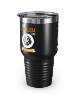 It’s A Team Libra Thing | Black 30 oz. Insulated Tumbler | Gold Print | 2022 Collection