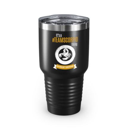 It's A Team Scorpio Thing | Black 30 oz. Insulated Tumbler | Gold Print | 2022 Collection