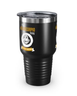 It’s A Team Scorpio Thing | Black 30 oz. Insulated Tumbler | Gold Print | 2022 Collection