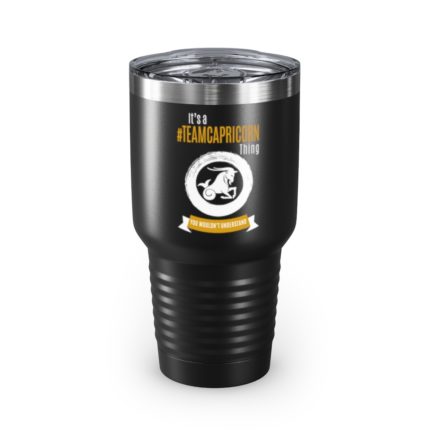 It's A Team Capricorn Thing | Black 30 oz. Insulated Tumbler | Gold Print | 2022 Collection